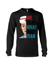WE FIGHT WHAT YOU FEAR Long Sleeve Tee thumbnail