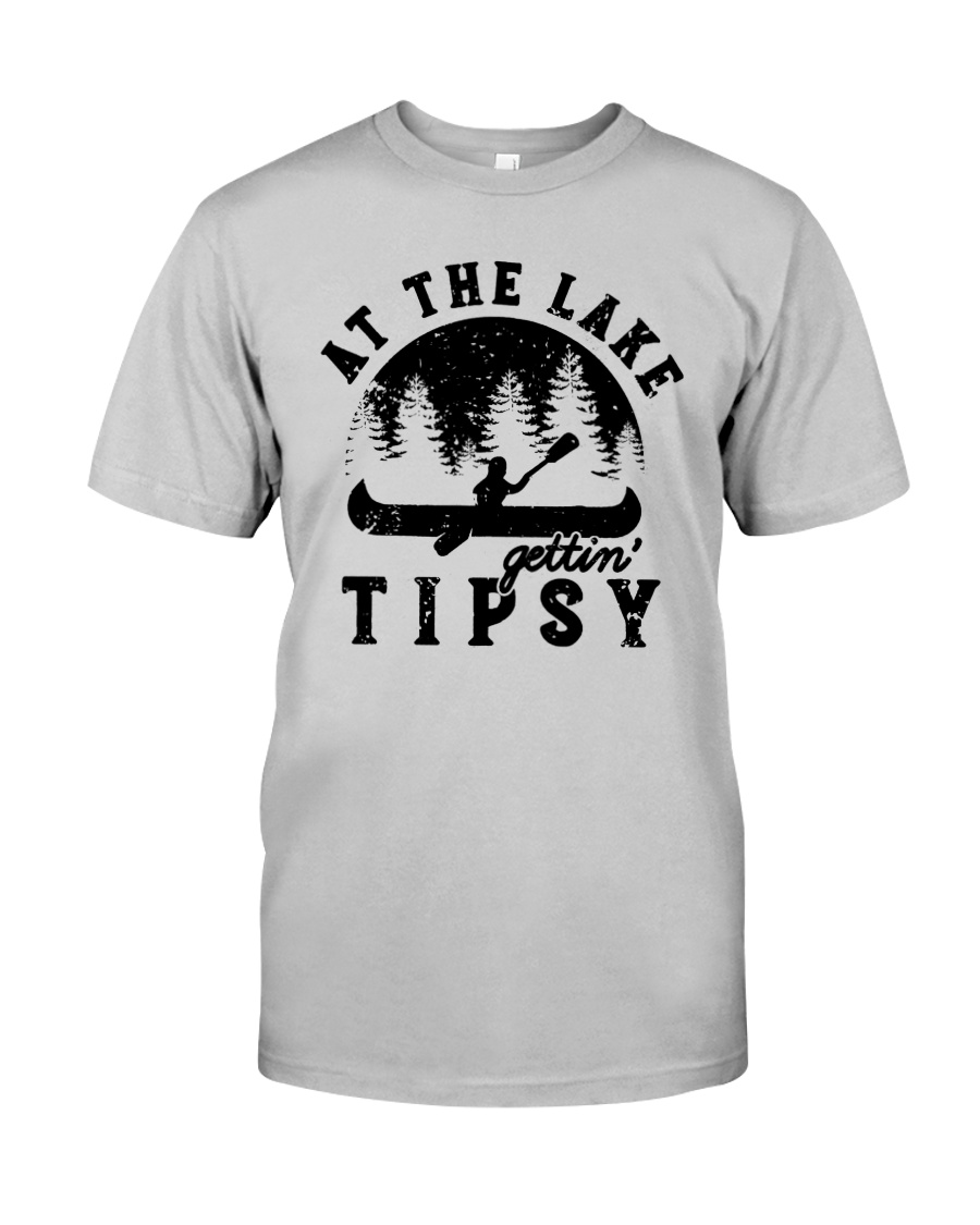AT THE LAKE GETTIN' TIPSY Classic T-Shirt