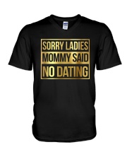 SORRY LADIES MOMMY SAID NO DATING V-Neck T-Shirt thumbnail