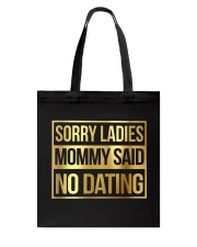 SORRY LADIES MOMMY SAID NO DATING Tote Bag thumbnail