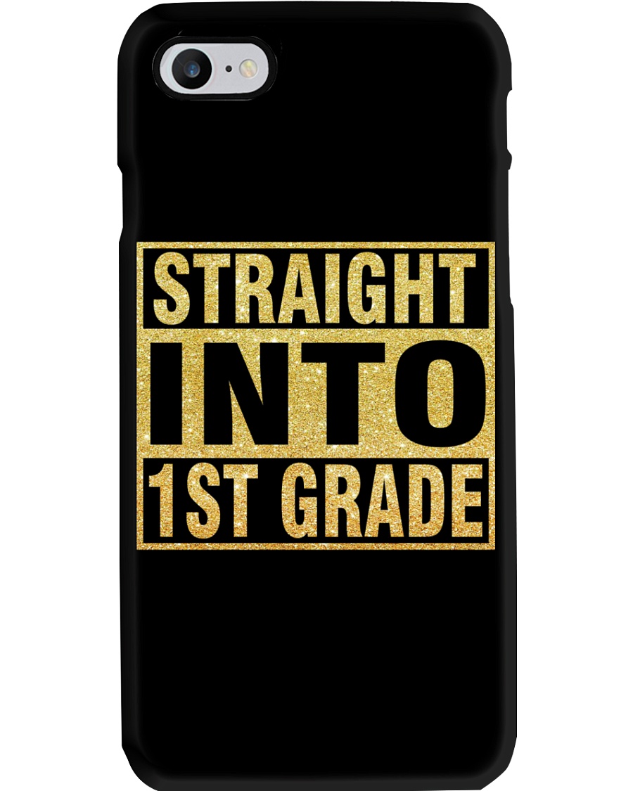 STRAIGHT INTO 1ST GRADE Phone Case