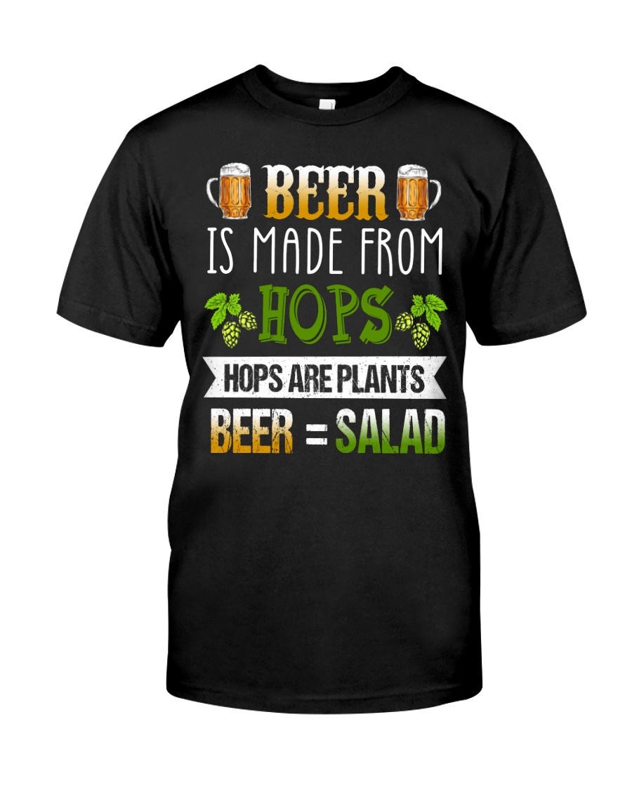 BEER IS MADE FROM HOPS Classic T-Shirt