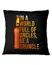 IN A WORLD FULL OF UNCLES BE A DRUNCLE Square Pillowcase thumbnail