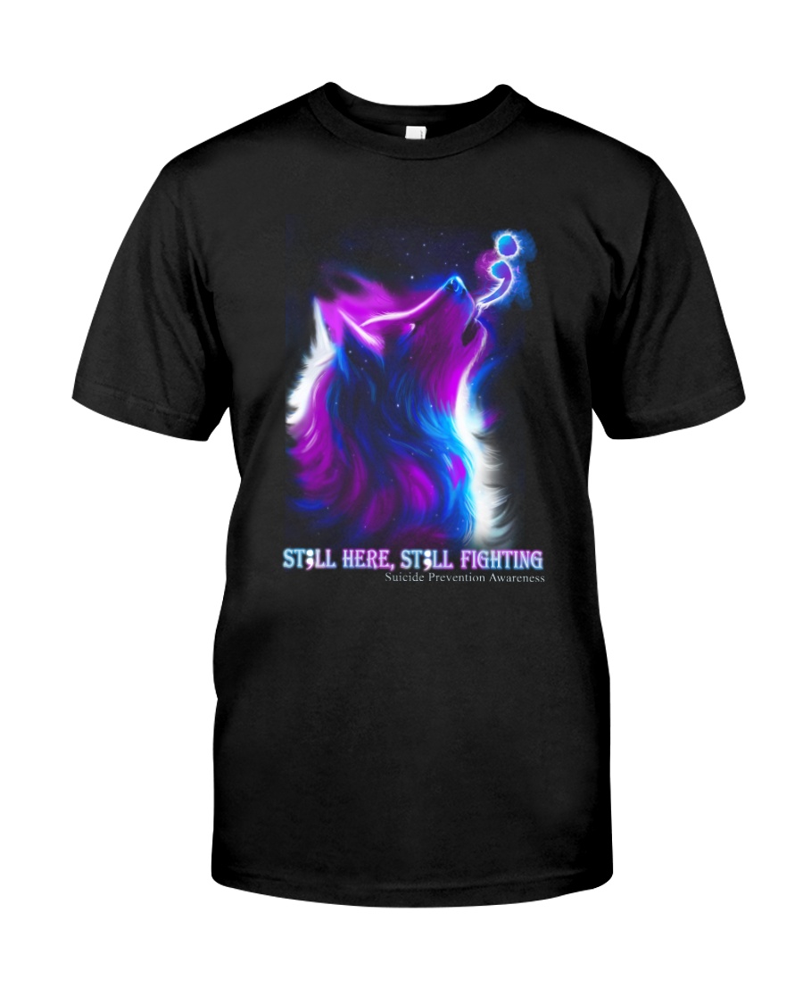 STILL HERE STILL FIGHTING SUICIDE AWARENESS Classic T-Shirt