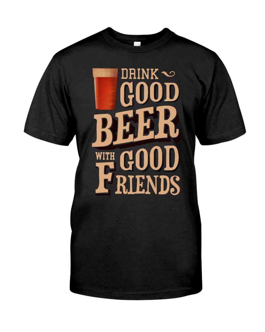 GOOD BEER GOOD FRIENDS Classic T-Shirt