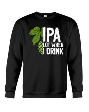 IPA lot when I drink Crewneck Sweatshirt tile
