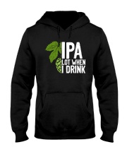 IPA lot when I drink Hooded Sweatshirt tile