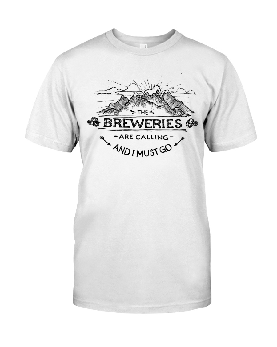 THE BREWERIES ARE CALLING Classic T-Shirt