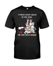 CANNOT SURVIVE ON WINE BUT ALSO NEEDS HUSKIES Classic T-Shirt thumbnail