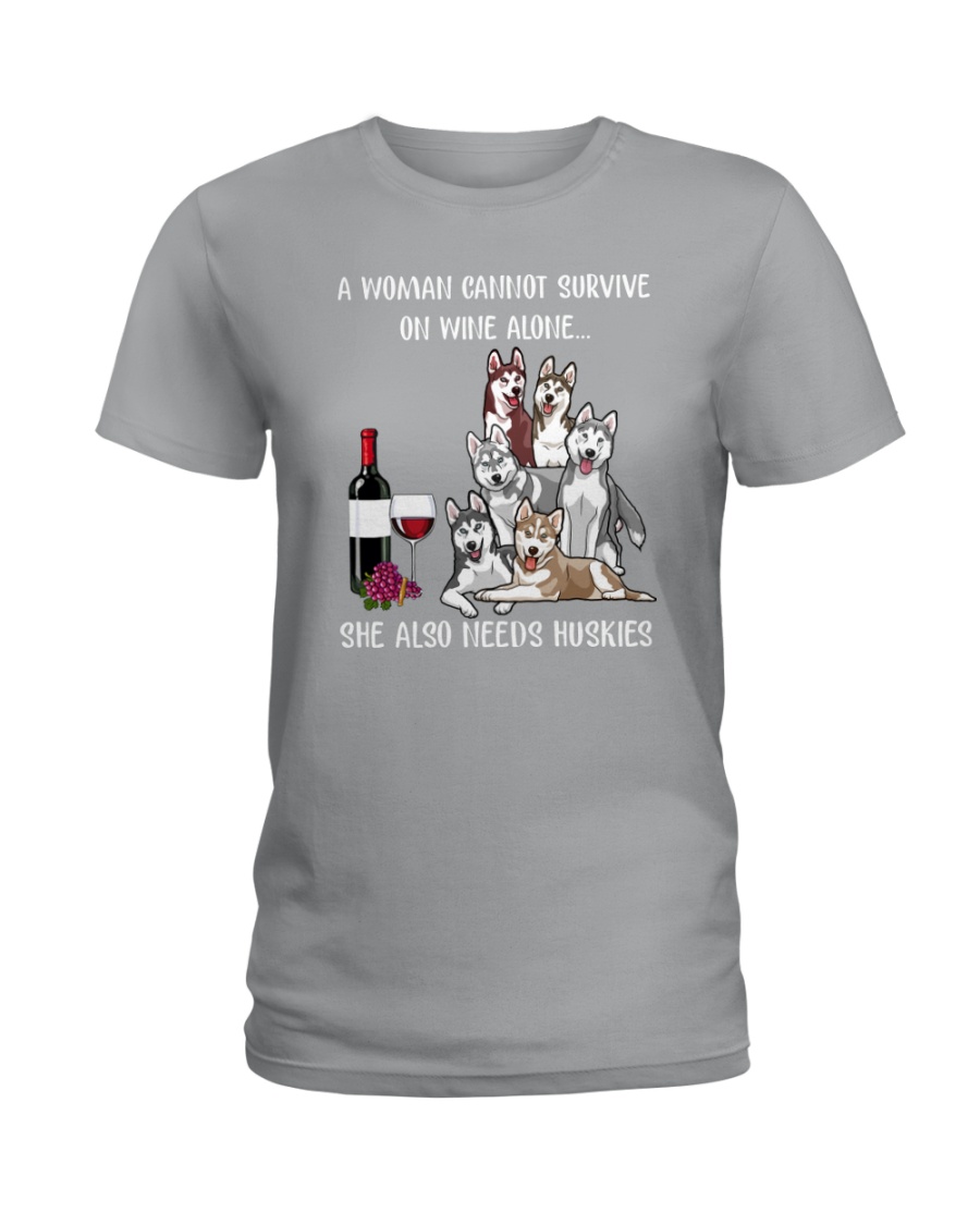 CANNOT SURVIVE ON WINE BUT ALSO NEEDS HUSKIES Ladies T-Shirt