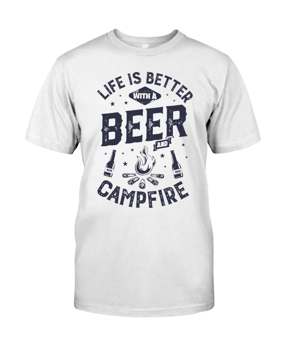 LIFE IS BETTER WITH A BEER AND CAMPFIRE Classic T-Shirt