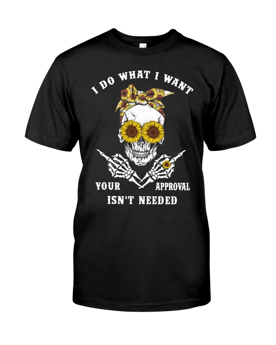 I DO WHAT I WANT Classic T-Shirt