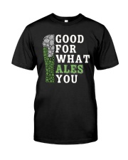 Good for what ales you Classic T-Shirt front