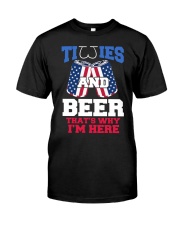 TITTIES AND BEER -THAT'S WHY I'M HERE Classic T-Shirt front