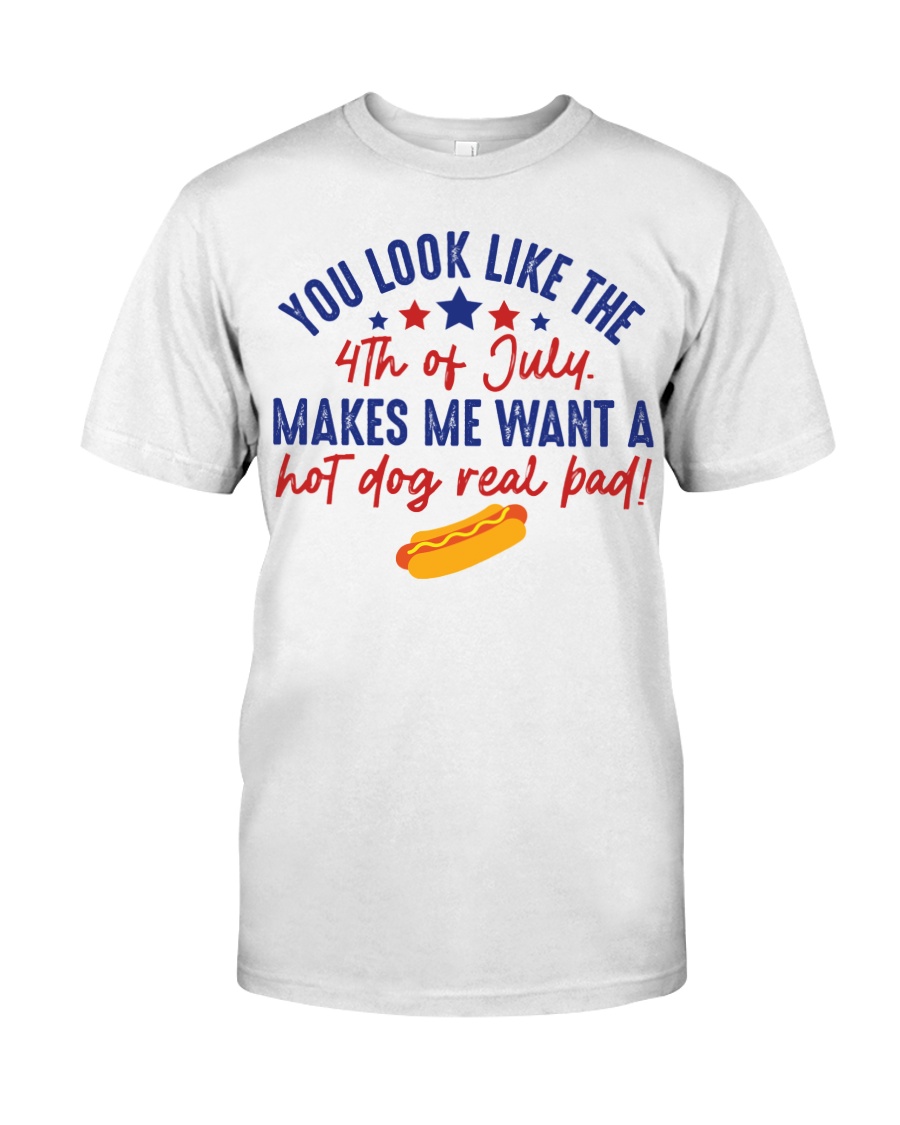YOU LOOK LIKE 4TH OF JULY Classic T-Shirt