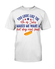 YOU LOOK LIKE 4TH OF JULY Classic T-Shirt front