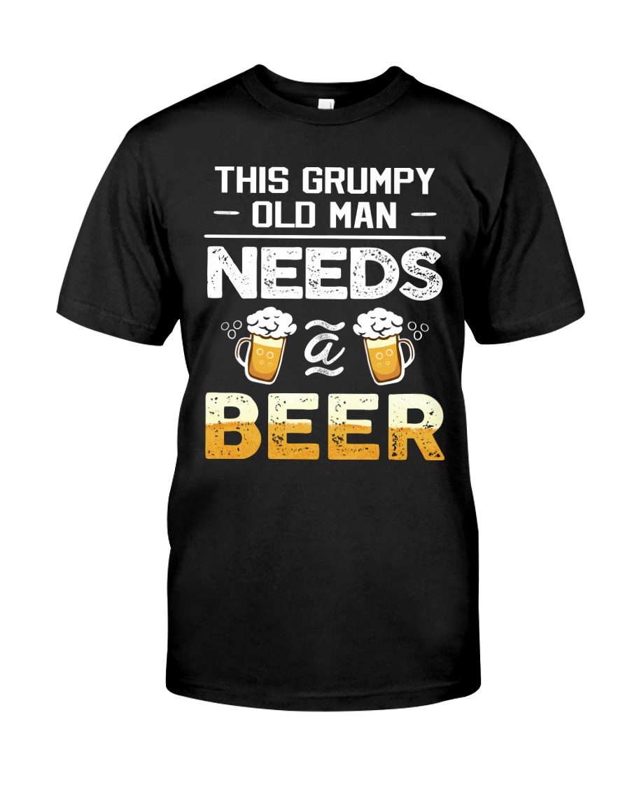 GRUMPY OLD MAN NEEDS BEER Classic T-Shirt