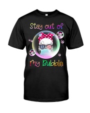 STAY OUT OF MY BUBBLE Classic T-Shirt front