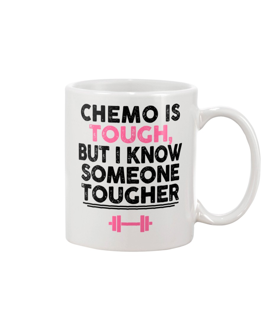 CHEMO IS TOUGH BUT I KNOW SOMEONE TOUGHER Mug