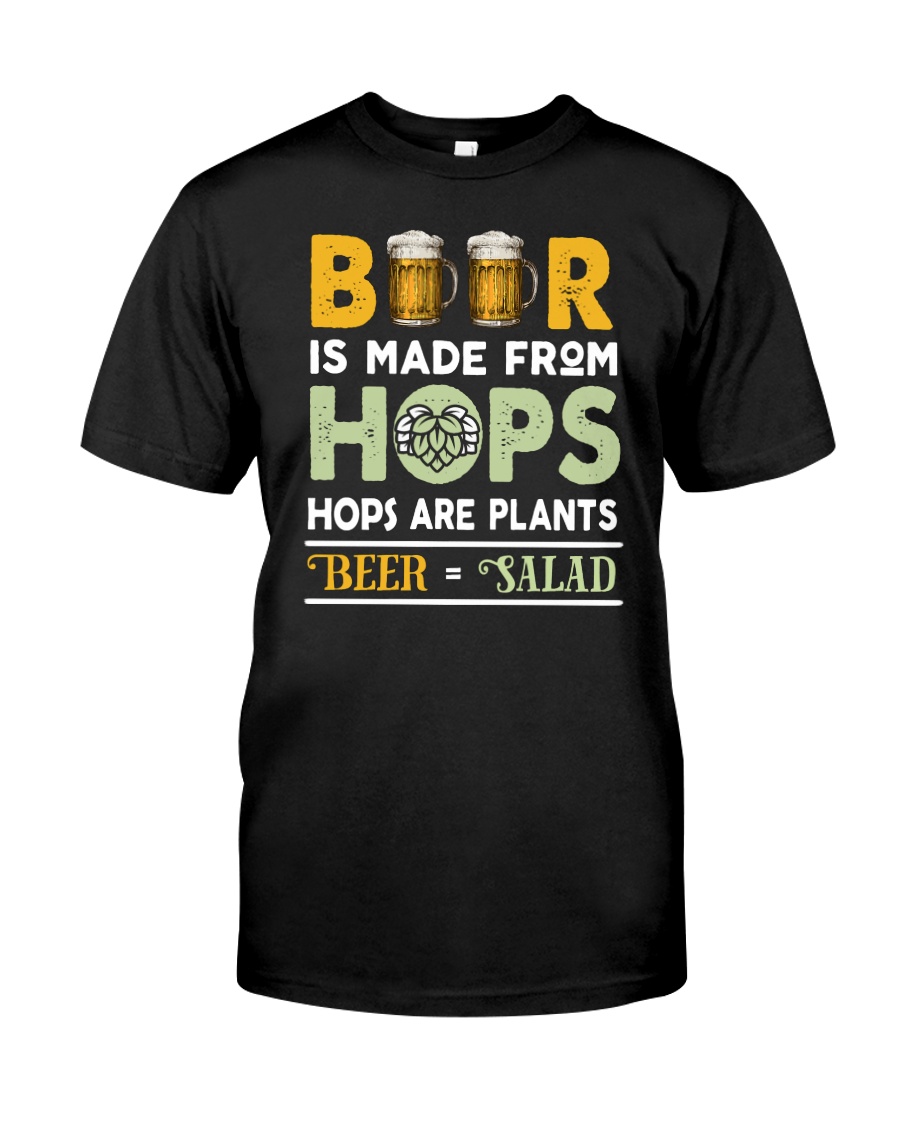 BEER IS MADE FROM HOPS Classic T-Shirt