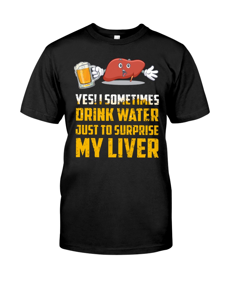 BEER SURPRISE MY LIVER Classic T-Shirt