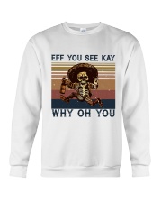EFF YOU SEE KAY WHY OH YOU Crewneck Sweatshirt tile