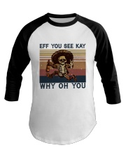 EFF YOU SEE KAY WHY OH YOU Baseball Tee tile