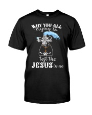 WHY YOU ALL TRYING Classic T-Shirt front