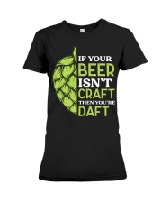 IF YOUR BEER ISN'T CRAFT Premium Fit Ladies Tee tile