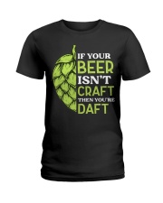 IF YOUR BEER ISN'T CRAFT Ladies T-Shirt tile