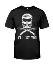 I'LL CUT YOU Classic T-Shirt front
