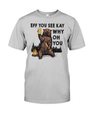 EFF YOU BEAR T-SHIRT Classic T-Shirt front