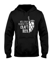 Will only remove for craft beer Hooded Sweatshirt thumbnail