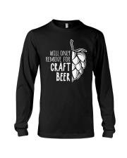 Will only remove for craft beer Long Sleeve Tee thumbnail