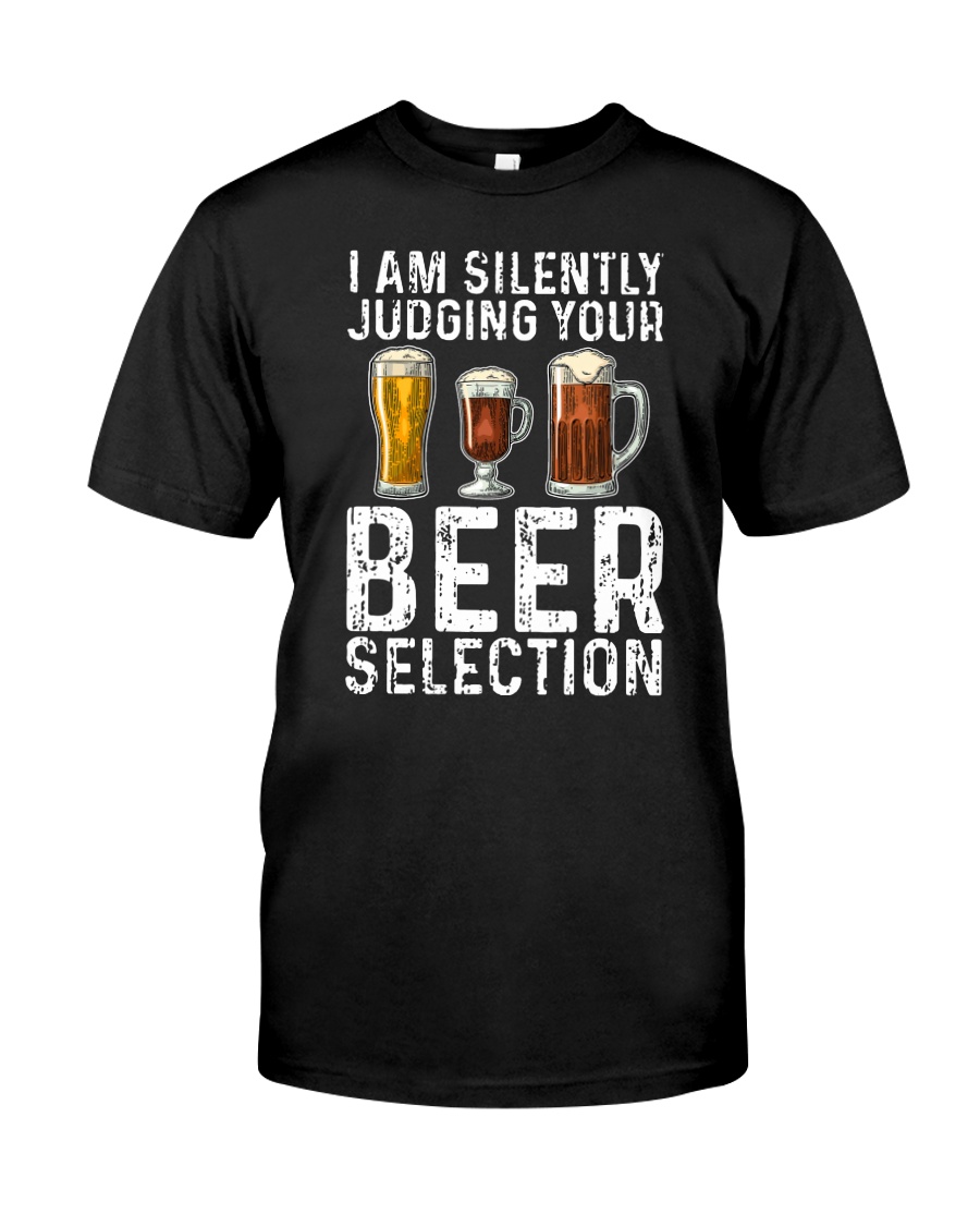 I'M SILENTLY JUDGING YOUR BEER SELECTION Classic T-Shirt