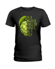 IN A WORLD FULL OF ROSES BE A HOP Ladies T-Shirt thumbnail