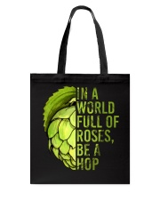 IN A WORLD FULL OF ROSES BE A HOP Tote Bag thumbnail