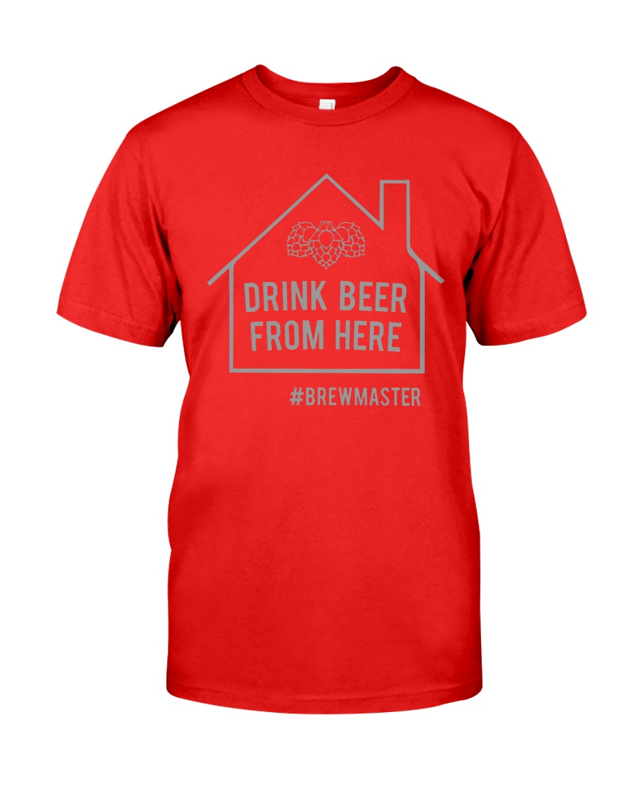 DRINK BEER FROM HERE Classic T-Shirt