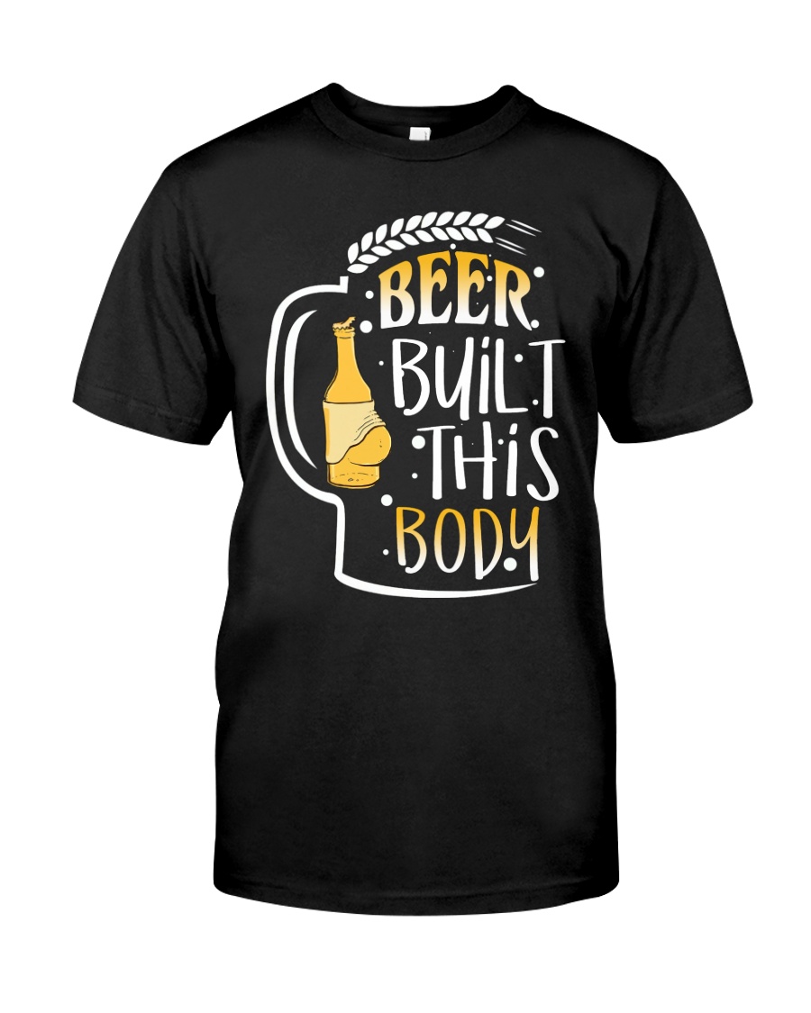 BEER BUILT THIS BODY Classic T-Shirt