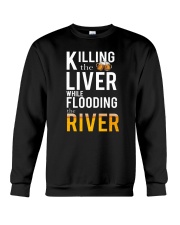 KILLING THE LIVER WHILE FLOODING THE RIVER Crewneck Sweatshirt thumbnail