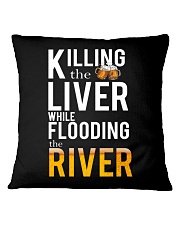 KILLING THE LIVER WHILE FLOODING THE RIVER Square Pillowcase thumbnail