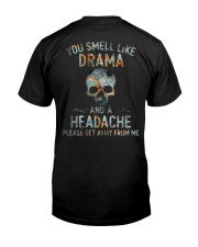 YOU SMELL LIKE DRAMA AND A HEADACHE Classic T-Shirt back