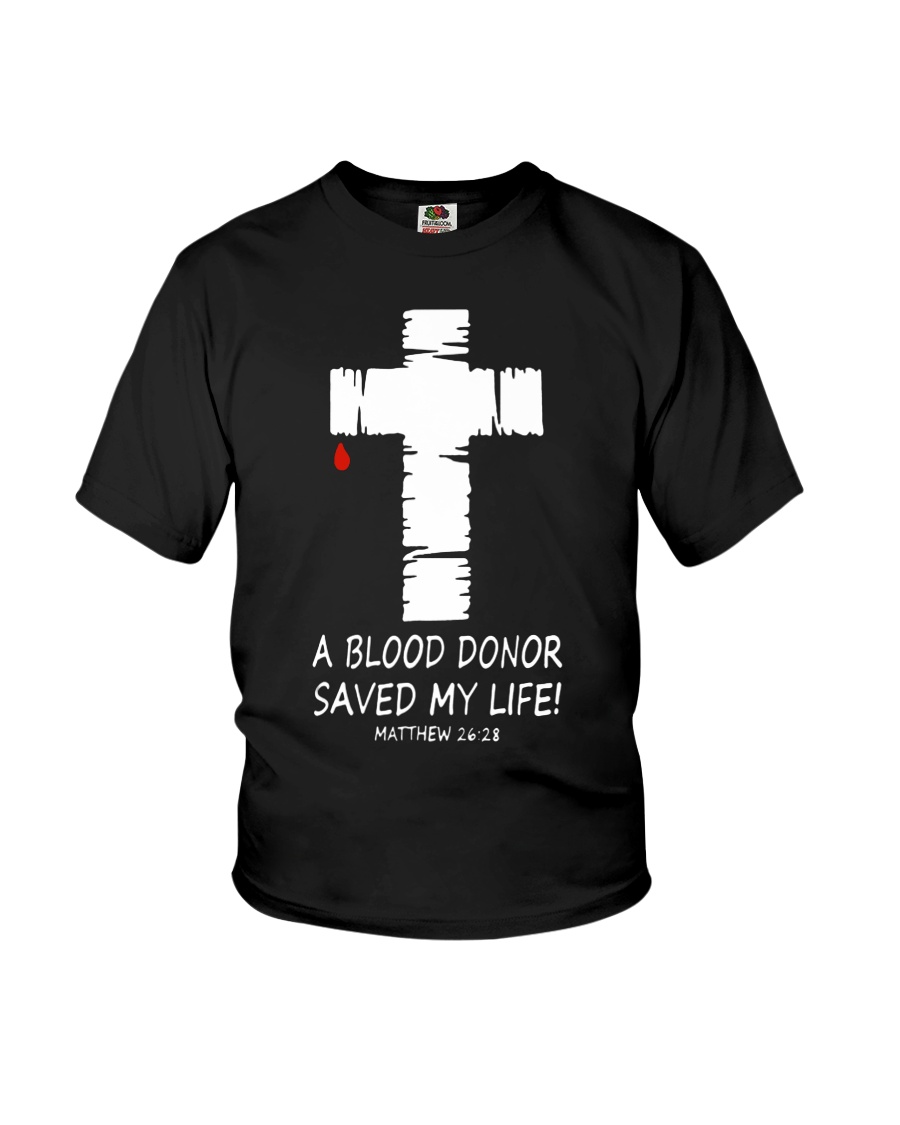 A blood donor saved my life Matthew 26 28 Youth T-Shirt