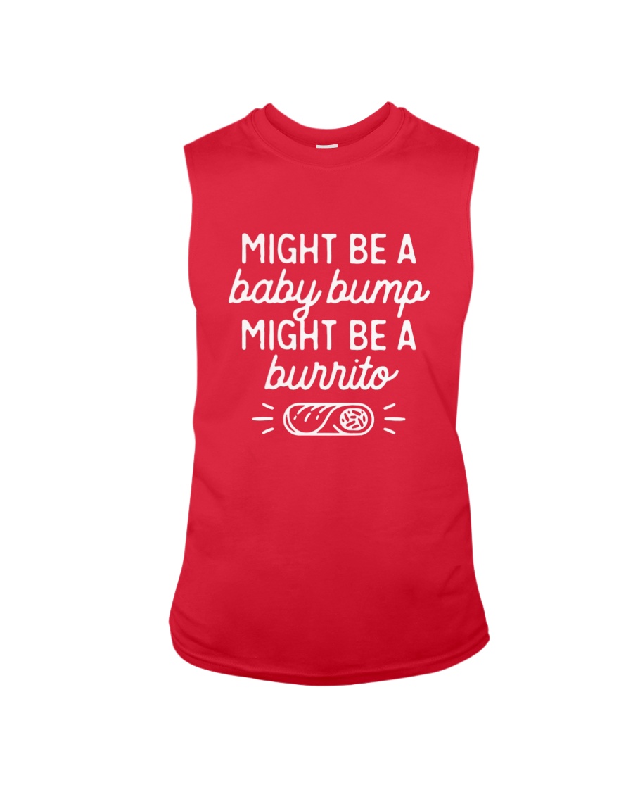 Might be a baby bump might be a burrito Sleeveless Tee