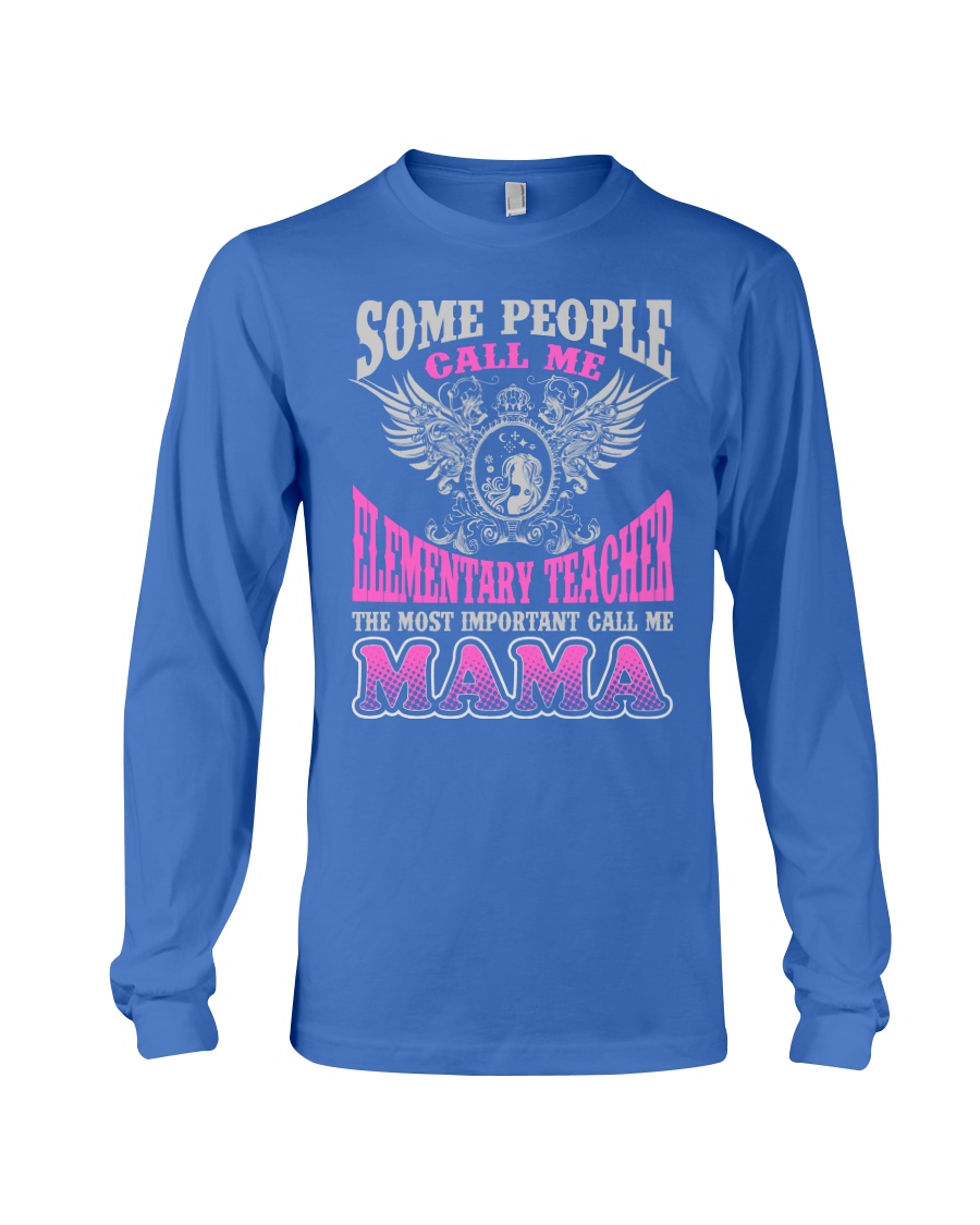 CALL ME ELEMENTARY TEACHER MAMA JOB SHIRTS Long Sleeve Tee