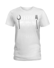 130 Eat People Who Like To Eat Are Always The Best Ladies T-Shirt front