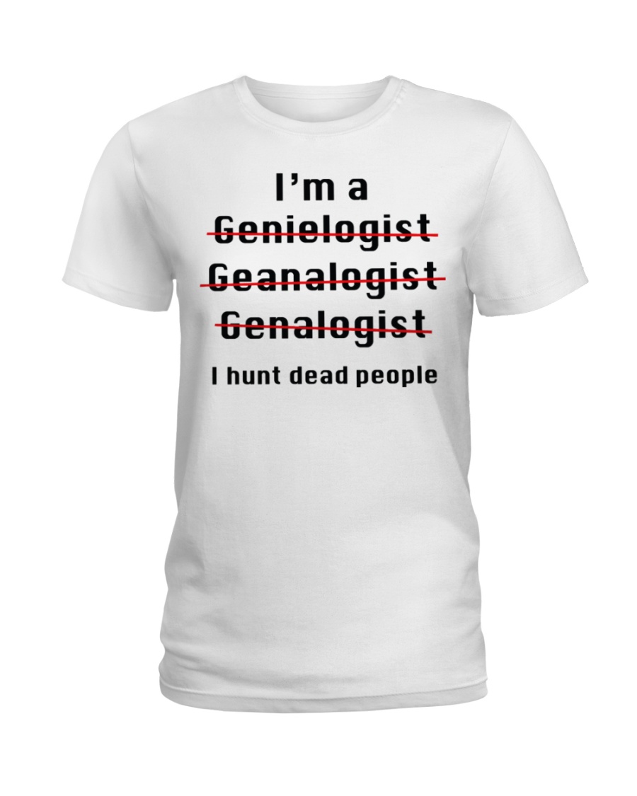 158 I Hunt Dead People Mens T S Ladies T-Shirt
