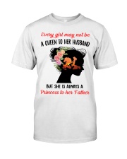 Every gir may not be a queen to her Husband Classic T-Shirt front