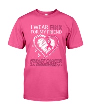 I Wear Pink For My Friend Classic T-Shirt front