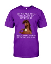 Let me pour you a tall glass of get over it Horse Classic T-Shirt front